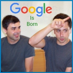 Larry page, sergey brin google is born